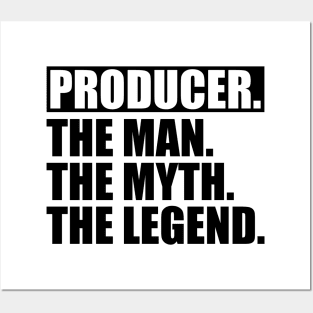 Producer The Man The Myth The Legend Posters and Art